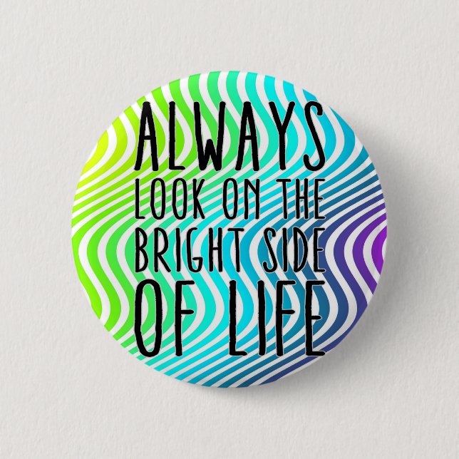 Always look on the bright side of life 2 inch round button (Front)