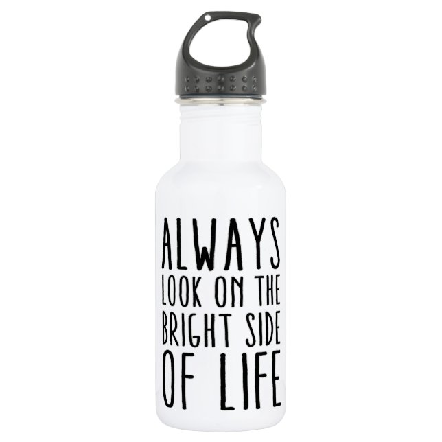 Always look on the bright side of life 532 ml water bottle (Front)