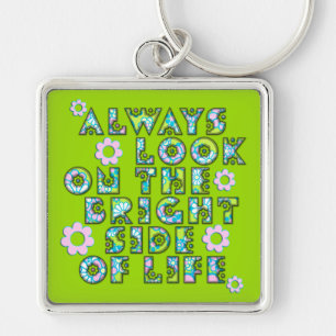 always look on the bright side of life keychain