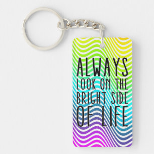 Always look on the bright side of life keychain