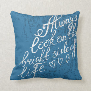 Always Look On The Bright Side Of Life Throw Pillow