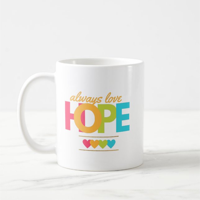 always love hope coffee mug (Left)
