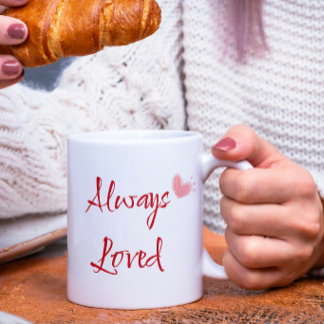 Always Loved Birthday Gift Positive Quote Coffee Mug