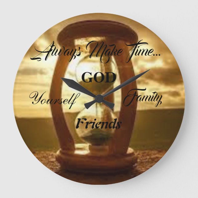 Always Make Time... Large Clock (Front)