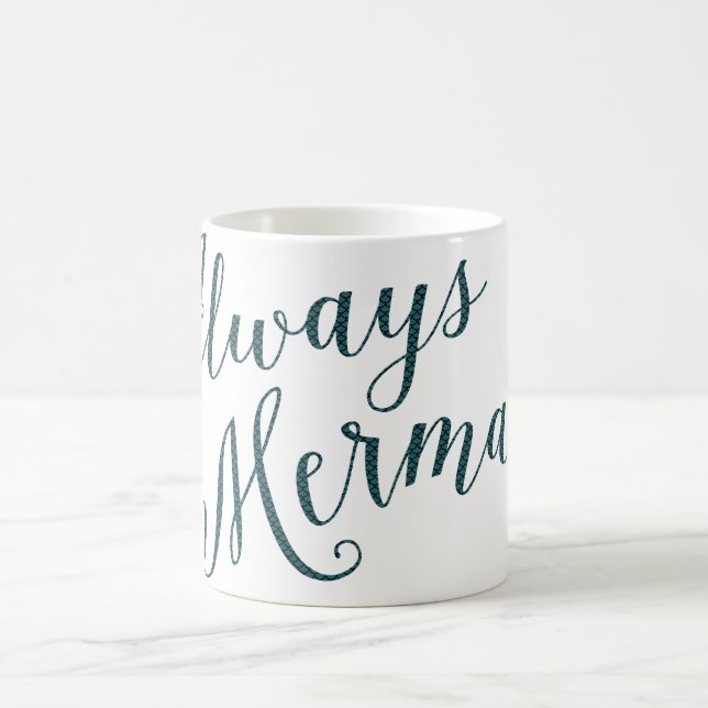 Always Mermaid typography quote design Coffee Mug (Center)