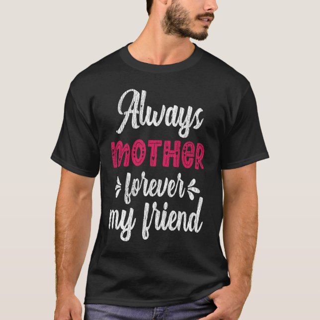 Always Mother Forever Friend Teens Family Matching T-Shirt (Front)