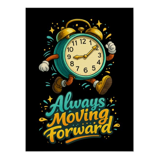 Always Moving Forward Inspirational Time Design Poster (Front)