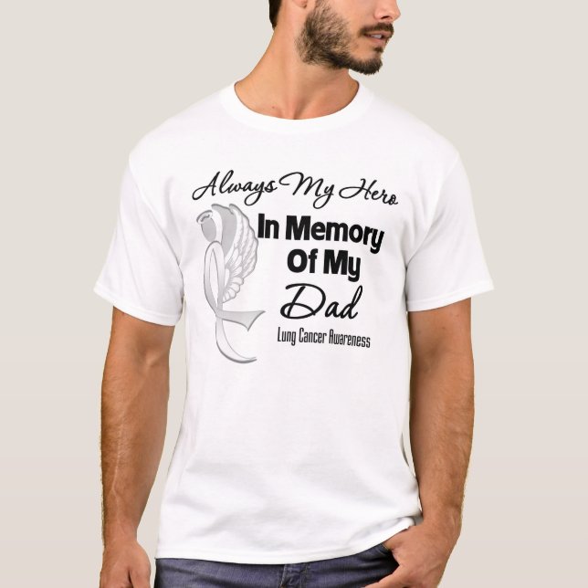 Always My Hero In Memory Dad - Lung Cancer T-Shirt (Front)