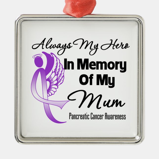 Always My Hero In Memory Mum - Pancreatic Cancer Metal Ornament (Front)