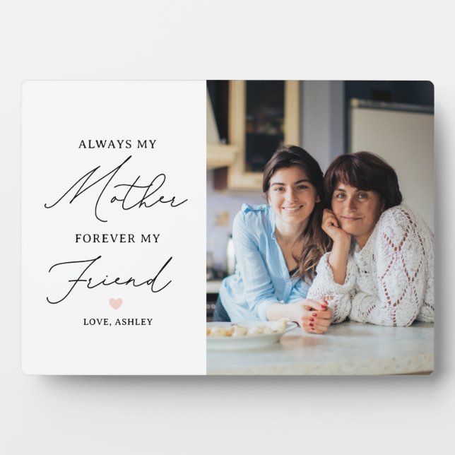 Always My Mother Forever My Friend Photo Plaque (Front)