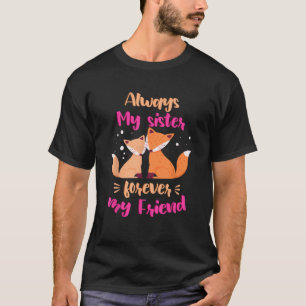 Always My Sister Forever My Friend Sisters Fox Gir T-Shirt