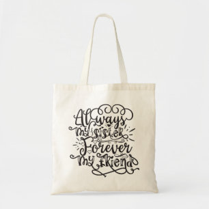 Always My Sister Forever My Friend Tote Bag