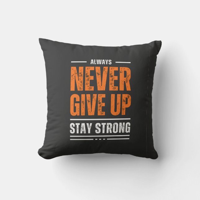Always Never Give Up – Stay Strong Throw Pillow (Front)