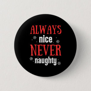Always Nice Never Naughty Funny Merry Christmas 2 Inch Round Button