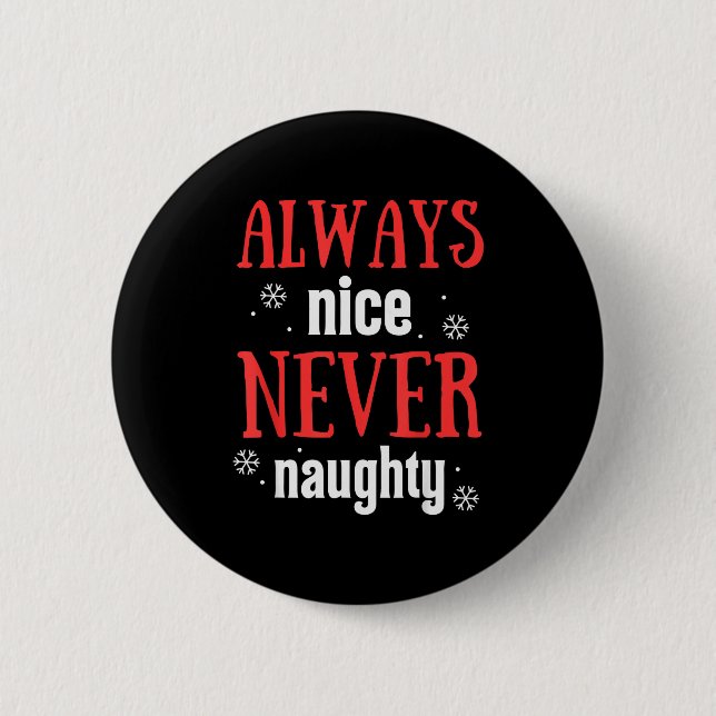 Always Nice Never Naughty Funny Merry Christmas  2 Inch Round Button (Front)