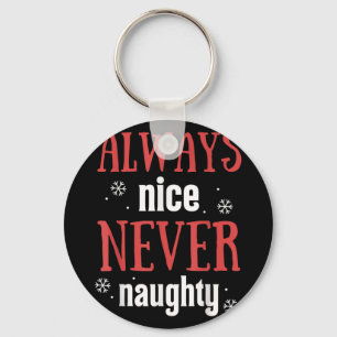 Always Nice Never Naughty Funny Merry Christmas  Keychain
