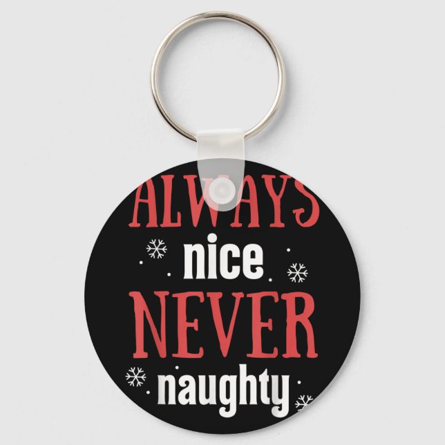 Always Nice Never Naughty Funny Merry Christmas  Keychain (Front)
