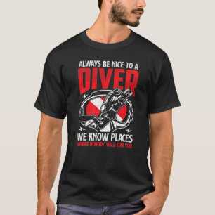 Always Nice To A Diver  Scuba Diving Diver Down Fl T-Shirt