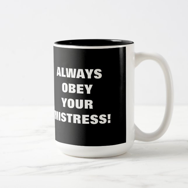 ALWAYS OBEY YOUR MISTRESS! Two-Tone COFFEE MUG (Right)