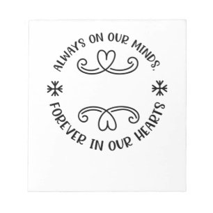 Always on our minds, forever in our hearts black.p notepad
