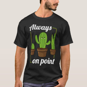 Always On Point  Cactus Hugger Succulent Plant T-Shirt