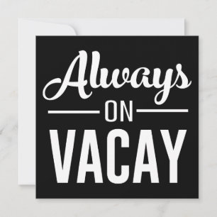 Always on Vacay