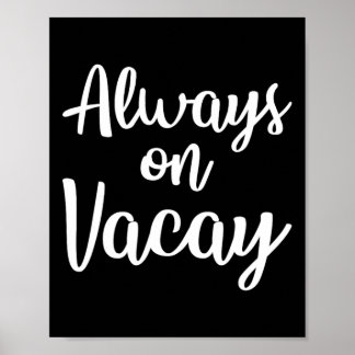 Always On Vacay Funny Family Vacation Beach Gift I Poster