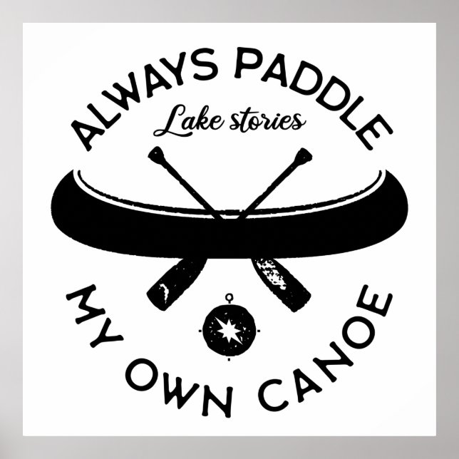 Always Paddle My Own Canoe Poster (Front)