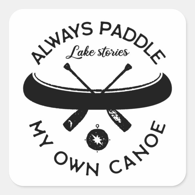 Always Paddle My Own Canoe Square Sticker (Front)