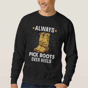 Always Pick Boots Over Heels Line Dance Teacher Li Sweatshirt