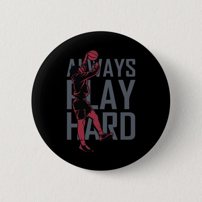 Always Play Hard  2 Inch Round Button (Front)