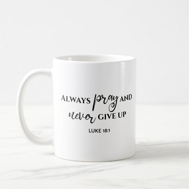 Always Pray Never Give Up Bible Verse Coffee Mug