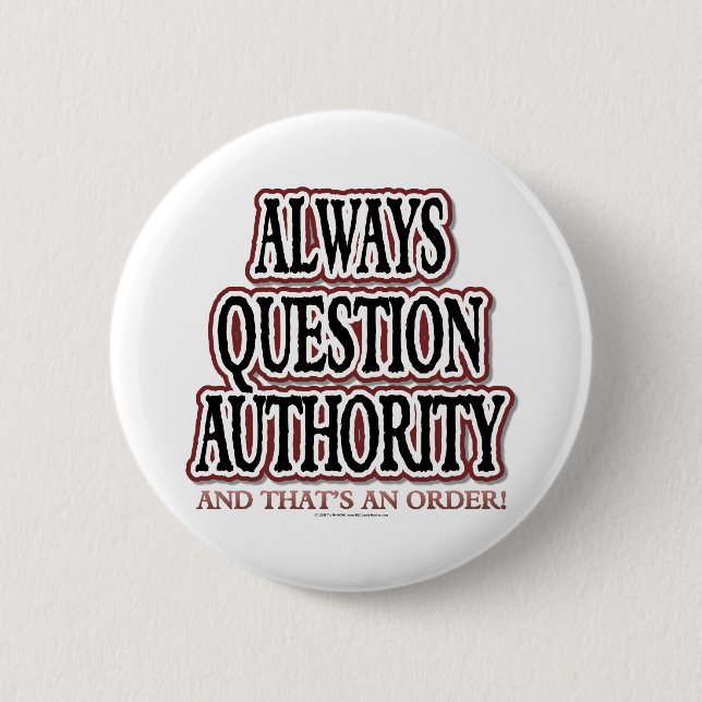 Always Question Authority 2 Inch Round Button (Front)