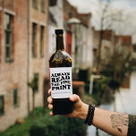 Always Read The Fine Print Baby Announcement  Wine Label<br><div class="desc">You're pregnant! Congratulations, now it's time for sharing your news with family, friends and co-workers. This modern chic Pregnancy announcement wine labels are a great way to share your special news. Customize Wine or sparkling wine Bottles with this modern label for the perfect way to announce your pregnancy! This label...</div>