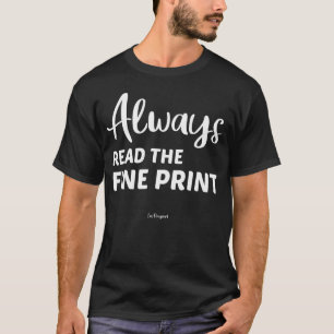Always Read The Fine Print T-Shirt