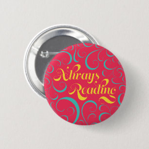 Always Reading   Bright Pink Blue Yellow & Swirls 2 Inch Round Button
