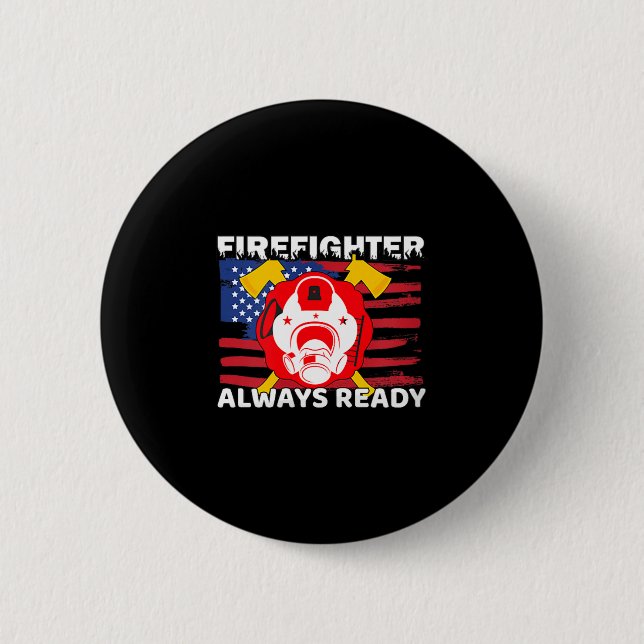 Always Ready Firefighter Gift Proud Fireman Quotes 2 Inch Round Button (Front)