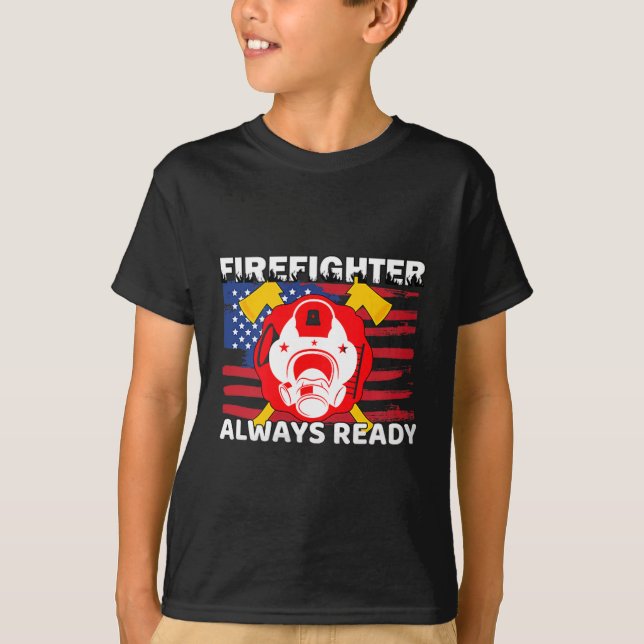 Always Ready Firefighter Gift Proud Fireman Quotes T-Shirt (Front)