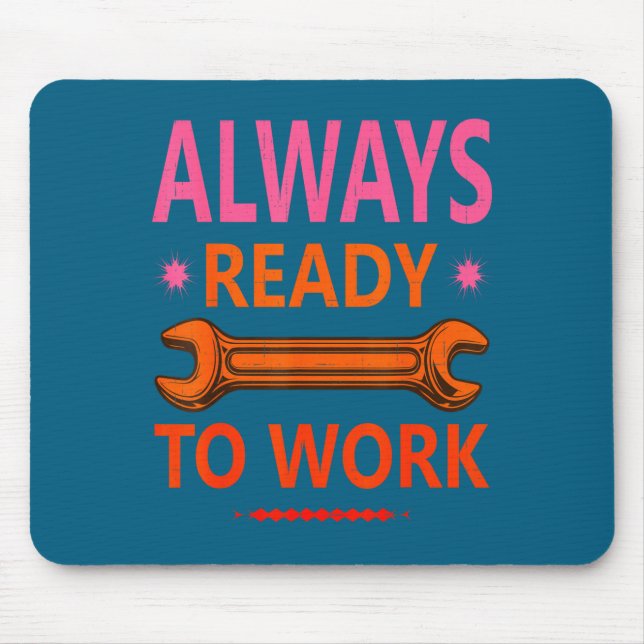 Always Ready Work For Hard Graphic Art Mouse Pad (Front)