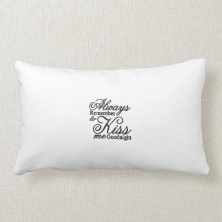 Always Remember to Kiss Me Goodnight Pillow