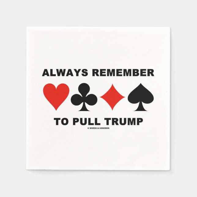 Always Remember To Pull Trump Bridge Game Advice Napkin (Front)