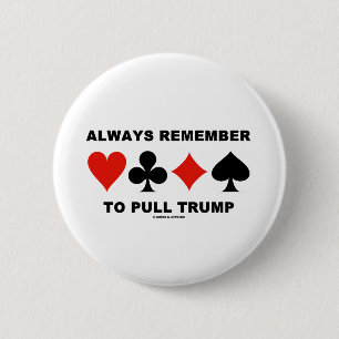 Always Remember To Pull Trump (Four Card Suits) 2 Inch Round Button