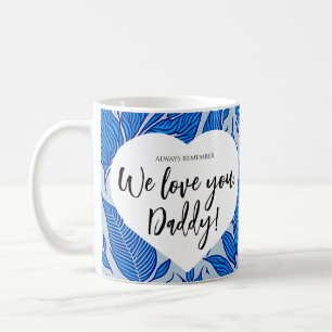 Always remember: We love you, Daddy! Father's day Coffee Mug