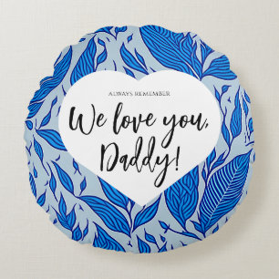 Always remember: We love you, Daddy! Father's day Round Pillow