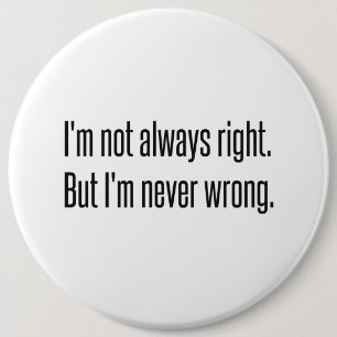 Always Right 6 Inch Round Button