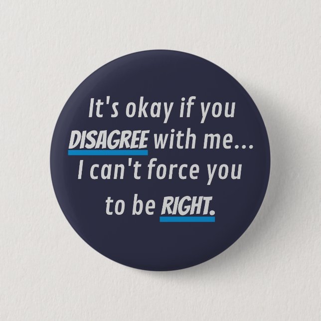 Always Right Funny Sarcastic Humour 2 Inch Round Button (Front)