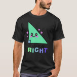 Always Right Math Mathematics Math Geeks Math Teac T-Shirt<br><div class="desc">Always Right Math Mathematics Math Geeks Math Teacher</div>