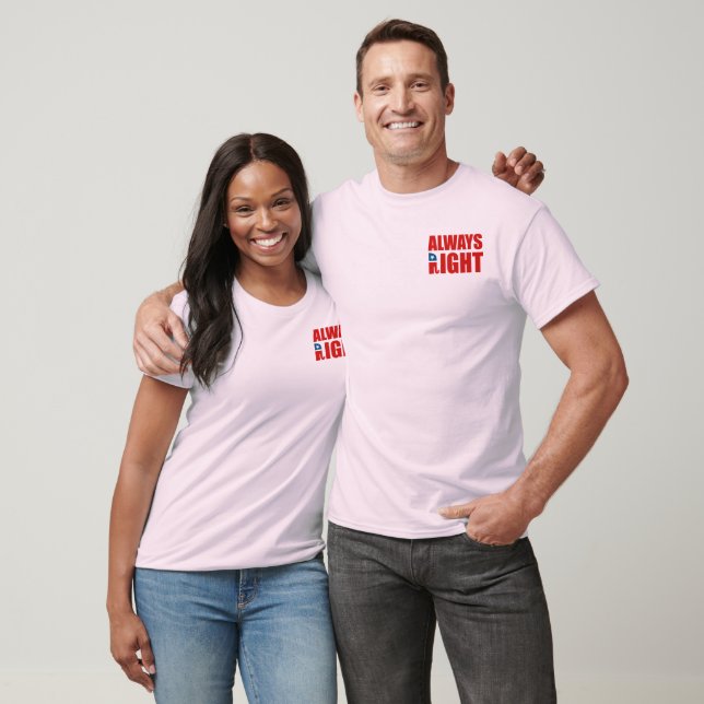 ALWAYS RIGHT T-Shirt (Unisex)