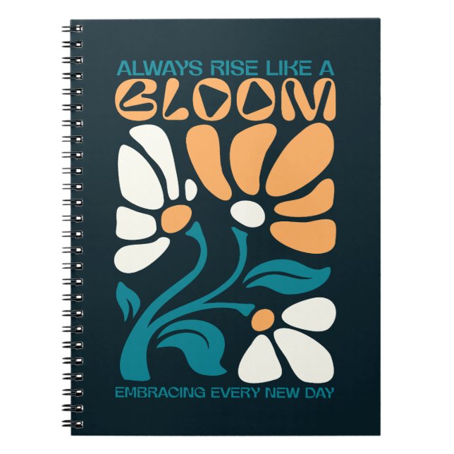 Always Rise Like a Bloom Positive Quote  Notebook (Front)