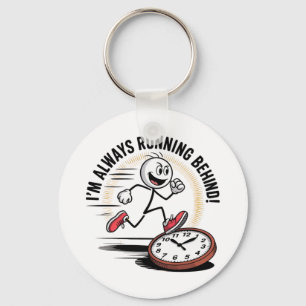 Always Running Behind – Funny Latecomer Design Keychain